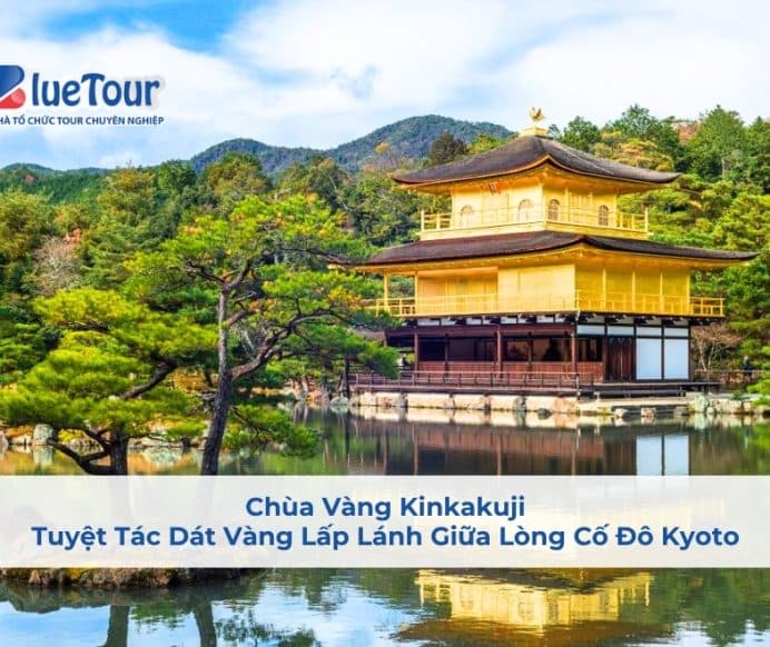 Chùa Vàng Kinkakuji: Tuyệt Tác Dát Vàng Lấp Lánh Giữa Lòng Cố Đô Kyoto